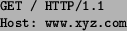 \begin{figure}
\begin{small}
\begin{verbatim}
GET / HTTP/1.1
Host: www.xyz.com\end{verbatim}
\end{small}
\end{figure}